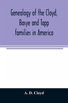 Genealogy of the Cloyd, Basye and Tapp families in America ; with brief sketches referring to the families of Ingels, Jones, Marshall and Smith - D. Cloyd, A.