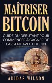 Maîtriser Bitcoin - Guide du débutant pour commencer à gagner de l'argent avec Bitcoin (eBook, ePUB)