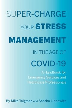 Super-Charge Your Stress Management in the Age of COVID-19 - Taigman, Mike; Liebowitz, Sascha