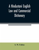 A Hindustani English Law and Commercial Dictionary