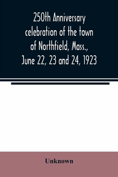 250th anniversary celebration of the town of Northfield, Mass., June 22, 23 and 24, 1923 - Unknown