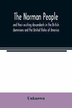 The Norman people and their existing descendants in the British dominions and the United States of America - Unknown