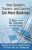 How Speakers, Trainers, and Coaches Get More Bookings: 12 Ways to Flood Our Calendars with Paid Events (eBook, ePUB)