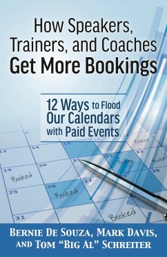 Cover How Speakers, Trainers, and Coaches Get More Bookings: 12 Ways to Flood Our Calendars with Paid Events (eBook, ePUB)