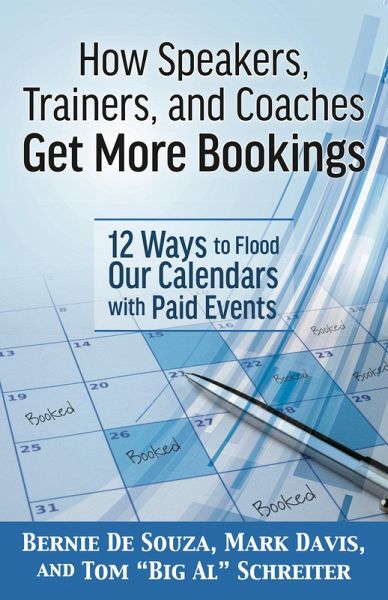 How Speakers, Trainers, and Coaches Get More Bookings: 12 Ways to Flood Our Calendars with Paid Events (eBook, ePUB)