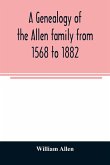 A genealogy of the Allen family from 1568 to 1882