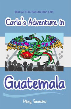 Cover Carla's Adventure in Guatemala (The Traveling Trunk, #1) (eBook, ePUB)