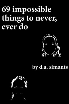 69 Impossible Things to Never, Ever Do (eBook, ePUB) - Simants, D. A.