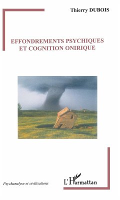 Effondrements psychiques et cognition onirique - Dubois, Thierry