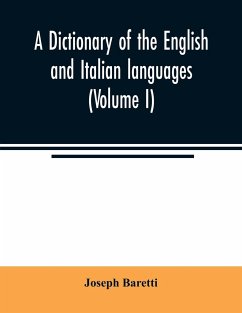 A dictionary of the English and Italian languages (Volume I) - Baretti, Joseph