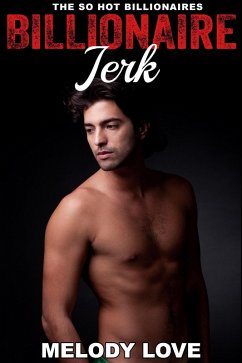 Hot Billionaire Jerk (So Hot Billionaires, #25) (eBook, ePUB) - Love, Melody