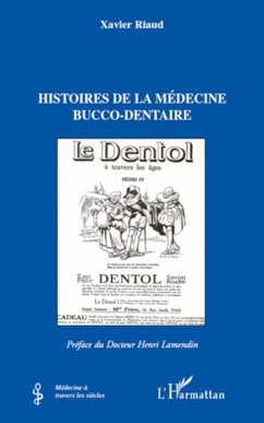 Histoires de la médecine bucco-dentaire - Riaud, Xavier