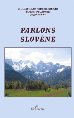 Parlons slovène - Perko, Gregor; Pogacnik, Vladimir; Schlamberger Brezar, Mojca