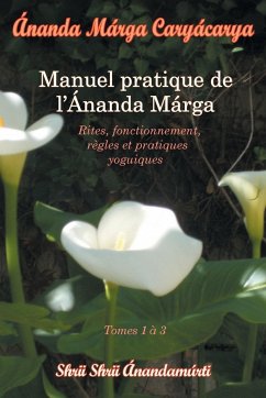 Caryacarya, manuel pratique de l Ananda Marga - Anandamurti, Shrii Shrii