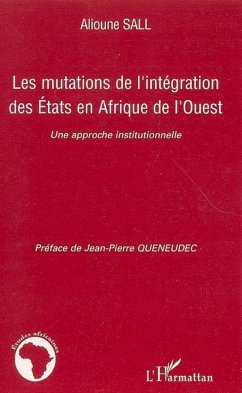 Les mutations de l'intégration des Etats en Afrique de l'Ouest - Sall, Alioune