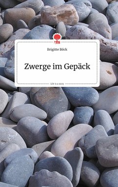 Zwerge im Gepäck. Life is a Story - story.one - Böck, Brigitte