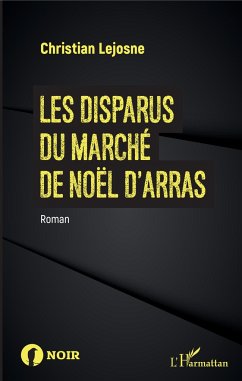 Les disparus du marché de noël d'Arras - Lejosne, Christian