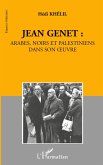 Jean Genet: Arabes, Noirs et Palestiniens