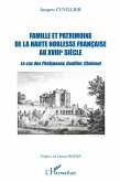 Famille et patrimoine de la haute noblesse française au XVIII° siècle