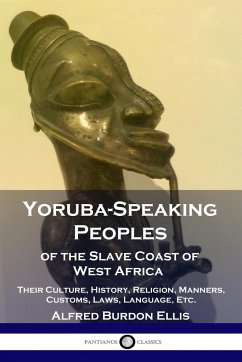 Yoruba-Speaking Peoples of the Slave Coast of West Africa - Ellis, Alfred Burdon