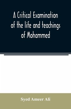 A critical examination of the life and teachings of Mohammed - Ameer Ali, Syed