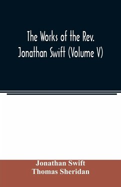 The works of the Rev. Jonathan Swift (Volume V) - Swift, Jonathan; Sheridan, Thomas