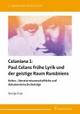 Celaniana 1: Paul Celans frühe Lyrik und der geistige Raum Rumäniens (eBook, PDF)