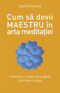 Cum să devii maestru în arta meditației (eBook, ePUB) - Fontana, David