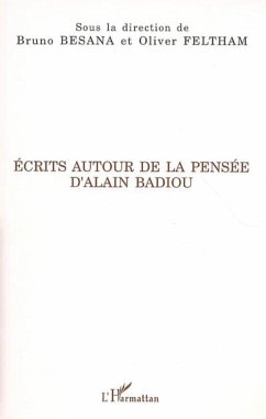 Ecrits autour de la pensée d'Alain Badiou - Badiou, Alain; Feltham, Oliver; Besana, Bruno