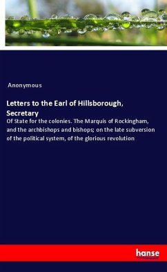 Letters to the Earl of Hillsborough, Secretary - Anonymous