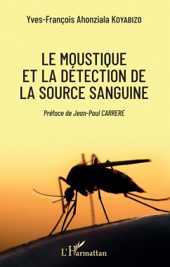 Le moustique et la détection de la source sanguine - Koyabizo, Yves-François Ahonziala