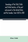 Genealogy of the Child, Childs and Childe families, of the past and present in the United States and the Canadas, from 1630 to 1881