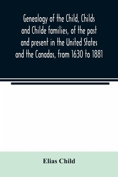 Genealogy of the Child, Childs and Childe families, of the past and present in the United States and the Canadas, from 1630 to 1881 - Child, Elias