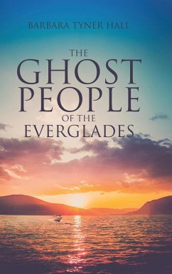 The Ghost People of The Everglades - Hall, Barbara Tyner