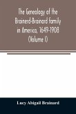 The genealogy of the Brainerd-Brainard family in America, 1649-1908 (Volume I)