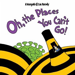 Oh, The Places You Can't Go! - Margolis, Matt; Cox, John