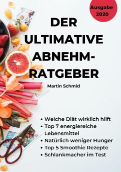 Der ultimative Abnehm-Ratgeber: Wie Sie sicher abnehmen! (eBook, ePUB) - Schmid, Martin