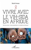 Vivre avec le VIH-Sida en Afrique