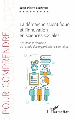 La démarche scientifique et l'innovation en sciences sociales - Escaffre, Jean-Pierre