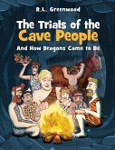 The Trials of the Cave people: And How Dragons Came to Be