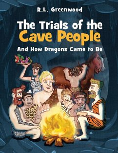 The Trials of the Cave people: And How Dragons Came to Be - Greenwood, R. L.