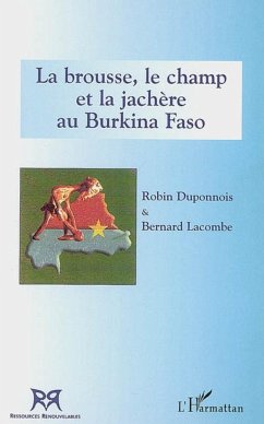 La brousse, le champ et la jachère au Burkina Faso - Duponnois, Robin; Lacombe, Bernard Germain