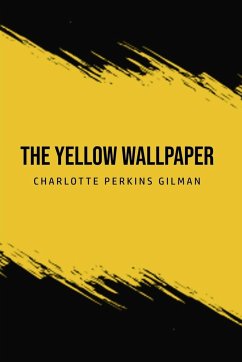 The Yellow Wallpaper - Gilman, Charlotte Perkins