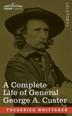 A Complete Life of General George A. Custer