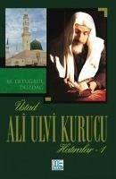 Üstad Ali Ulvi Kurucu Hatiralar 1 - Ertugrul Düzdag, M.