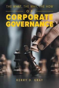 The What, The Why, The How of Corporate Governance - Gray, Kerry D.
