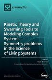 Kinetic Theory and Swarming Tools to Modeling Complex Systems-Symmetry problems in the Science of Living Systems Kinetic Theory and Swarming Tools to Modeling Complex Systems-Symmetry problems in the Science of Living Systems