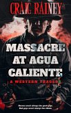 Massacre at Agua Caliente - A Western Tragedy (eBook, ePUB)