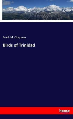 Birds of Trinidad - Chapman, Frank M.