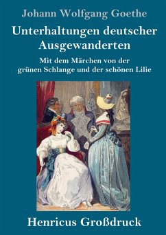 Unterhaltungen deutscher Ausgewanderten (Großdruck) - Goethe, Johann Wolfgang